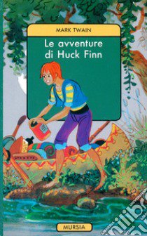 Le avventure di Huck Finn libro di Twain Mark