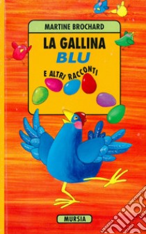 La gallina blu e altri racconti libro di Brochard Martine