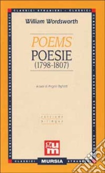 Poems-Poesie (1798-1807) libro di Wordsworth William; Righetti A. (cur.)