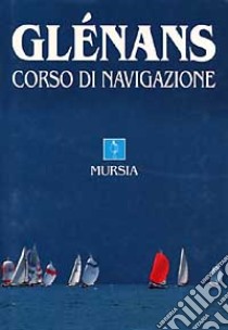 Glénans. Corso di navigazione libro