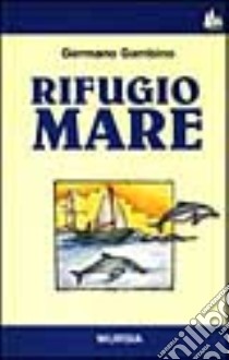 Rifugio mare libro di Gambino Germano