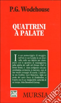 Quattrini a palate libro di Wodehouse Pelham G.