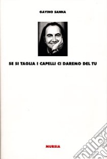 Se si taglia i capelli ci daremo del tu libro di Sanna Gavino