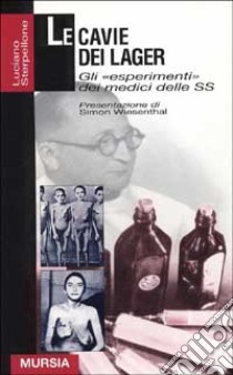 Le cavie dei lager. Gli «Esperimenti» dei medici d libro di Sterpellone Luciano