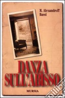 Danza sull'abisso libro di Alexandroff Bassi M.