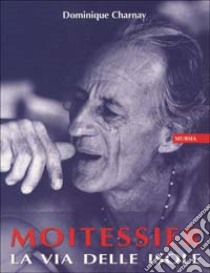 Moitessier. La via delle isole libro di Charnay Dominique