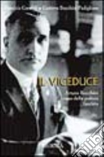 Il viceduce. Arturo Bocchini capo della polizia fascista libro di Carafoli Domizia; Bocchini Padiglione Gustavo