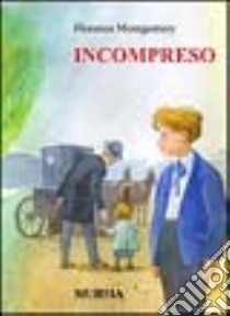 Incompreso libro di Montgomery Florence