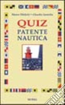 Quiz patente nautica. Per ogni tipo di abilitazione libro di Tibiletti Marco - Santelia Claudio