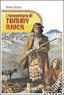 L'avventura di Tommy River libro di Milani Mino