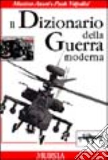 Dizionario della guerra moderna libro di Annati Massimo; Valpolini Paolo