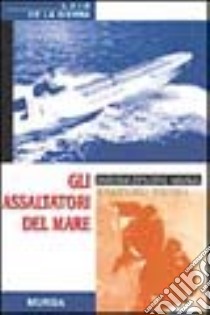 Gli assaltatori del mare libro di Sierra Luis de la