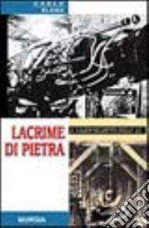 Lacrime di pietra. Il lager segreto delle V2 libro di Slama Carlo