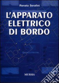 L'apparato elettrico di bordo libro di Serafini Renato