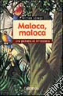 Maloca, maloca. Una pediatra in Amazzonia libro di Sonego Michela