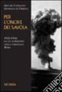 Per l'onore dei Savoia. 1943-1944: da un superstite della corazzata Roma libro di Catalano Gonzaga Di Cirella Arturo