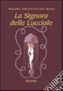 La signora delle lucciole libro di Alberini Mariella; Brera Carlo