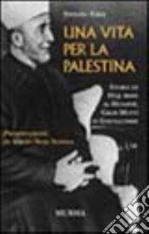 Una vita per la Palestina libro di Fabei Stefano