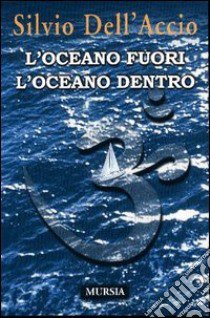 L'oceano fuori l'oceano dentro libro di Dell'Accio Silvio