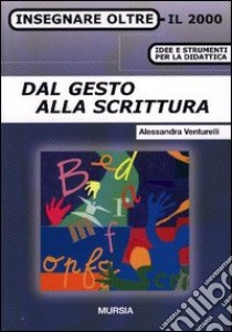 Dal gesto alla scrittura libro di Venturelli Alessandra