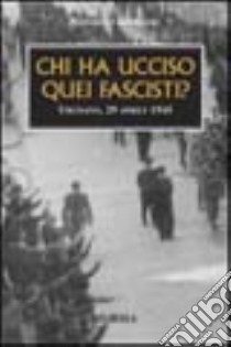 Chi ha ucciso quei fascisti? Urgnano, 29 aprile 1945 libro di Brunasso Raffaello