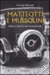 Matteotti e Mussolini. 1924: il delitto del Lungotevere libro di Fracassi Claudio