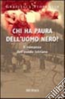 Chi ha paura dell'uomo nero? libro di Fiorentin Graziella