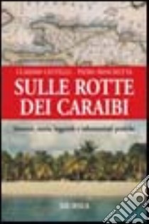 Sulle rotte dei Caraibi libro di Castelli Claudio; Moschetta Piero