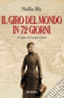 Around the world in seventy-two days libro di Bly Nellie; Cetti L. (cur.)