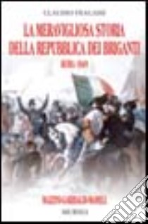 La meravigliosa storia della repubblica dei briganti libro di Fracassi Claudio