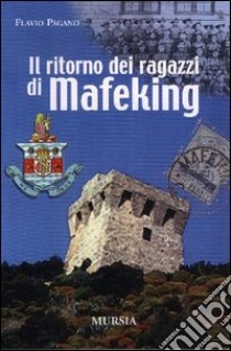 Il ritorno dei ragazzi di Mafeking libro di Pagano Flavio