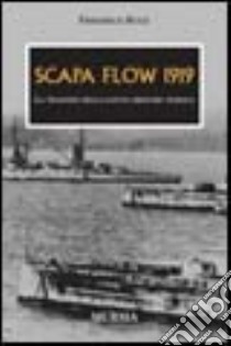 Scapa Flow 1919. La tragedia della flotta militare tedesca libro di Ruge Friedrich