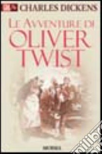 Le avventure di Oliver Twist libro di Dickens Charles