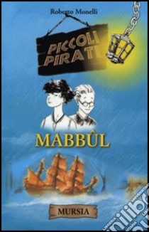 Mabbûl libro di Monelli Roberto