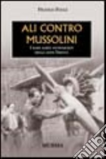 Ali contro Mussolini. I raid aerei antifascisti degli anni Trenta libro di Fucci Franco