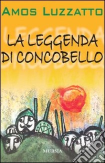 La leggenda di Concobello libro di Luzzatto Amos