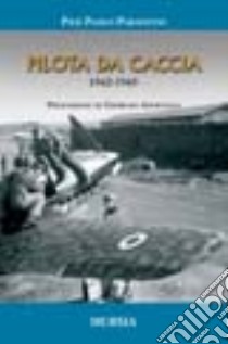 Pilota da caccia 1942-1945 libro di Paravicini P. Paolo