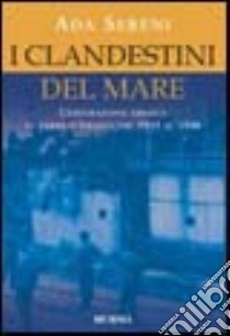 I clandestini del mare libro di Sereni Ada