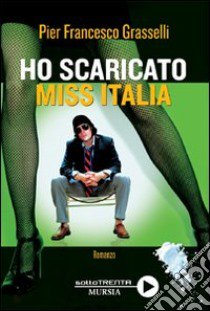 Ho scaricato miss Italia libro di Grasselli Pier Francesco