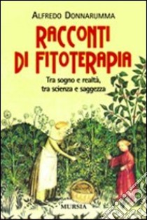 Racconti di fitoterapia libro di Donnarumma Alfredo