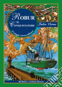 Robur il conquistatore libro di Verne Jules