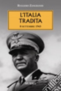 L'Italia tradita. 8 settembre 1943 libro di Zangrandi Ruggero