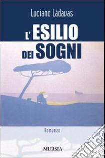 L'esilio dei sogni libro di Làdavas Luciano