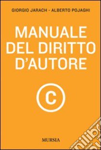 Manuale del diritto d'autore libro di Jarach Giorgio; Pojaghi Alberto