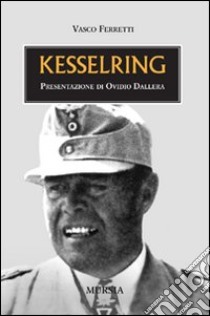 Kesselring libro di Ferretti Vasco