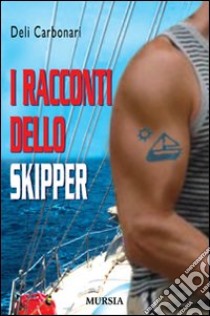 I racconti dello skipper libro di Carbonari Deli