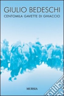 Centomila gavette di ghiaccio. Ediz. integrale libro di Bedeschi Giulio