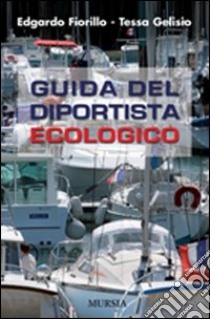 Guida del diportista ecologico libro di Fiorillo Edgardo; Gelisio Tessa