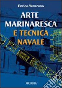 Arte marinaresca e tecnica navale libro di Veneruso Enrico