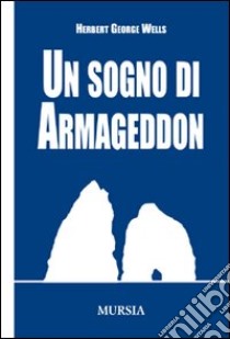 Un sogno di Armageddon libro di Wells Herbert George